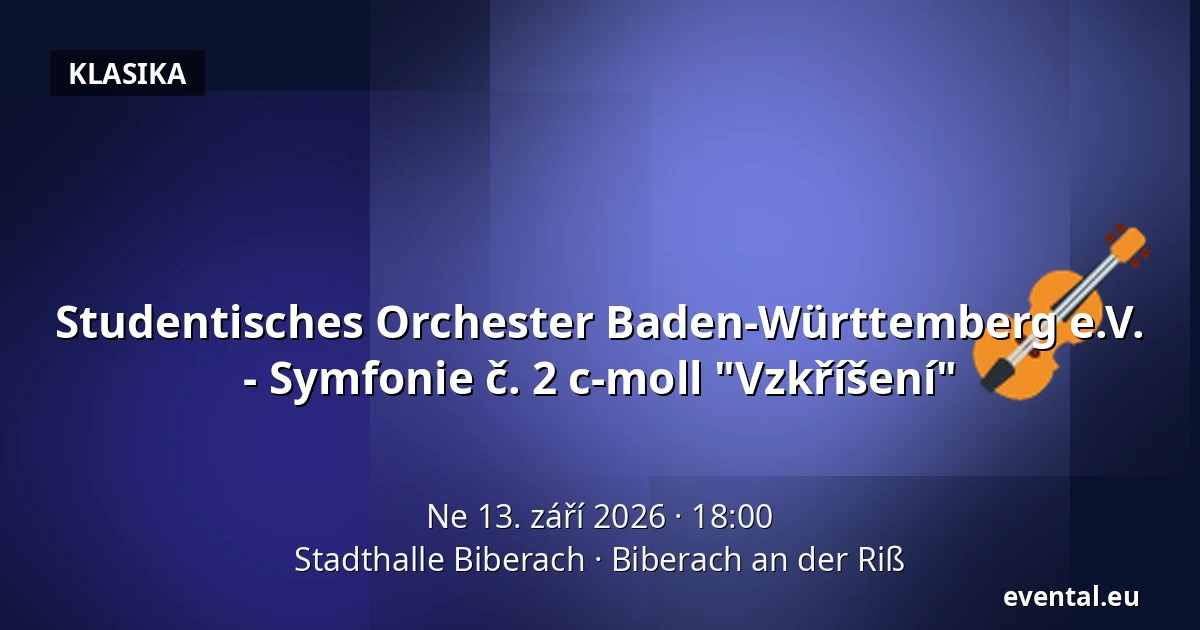 Studentisches Orchester Baden-Württemberg e.V. - Symfonie č. 2 c-moll "Vzkříšení" — Stadthalle Biberach, Biberach an der Riß