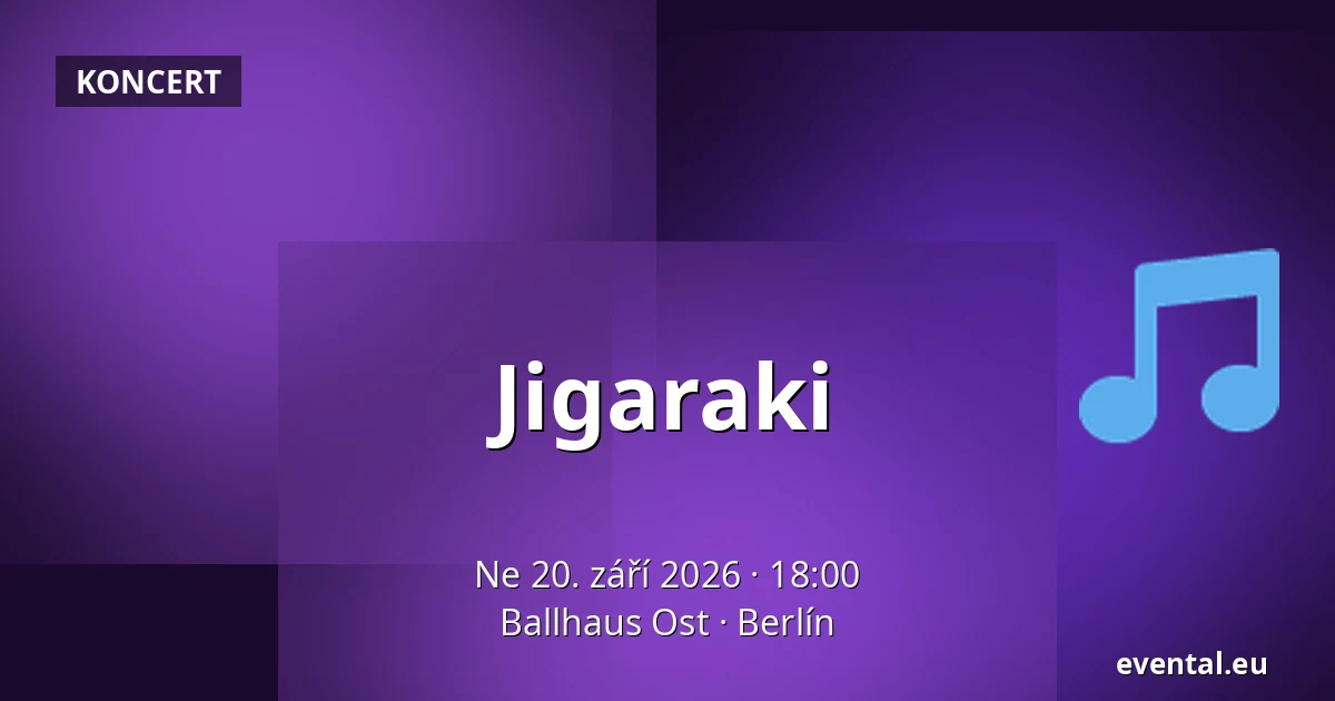 Jigaraki — Ballhaus Ost, Berlín