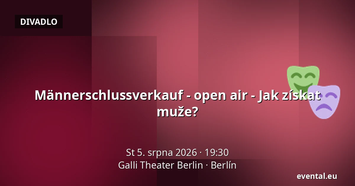 Männerschlussverkauf - open air - Jak získat muže? — Galli Theater Berlin, Berlín