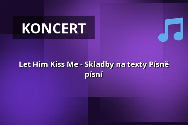 Let Him Kiss Me - Skladby na texty Písně písní — Thomaskirche zu Leipzig, Lipsko