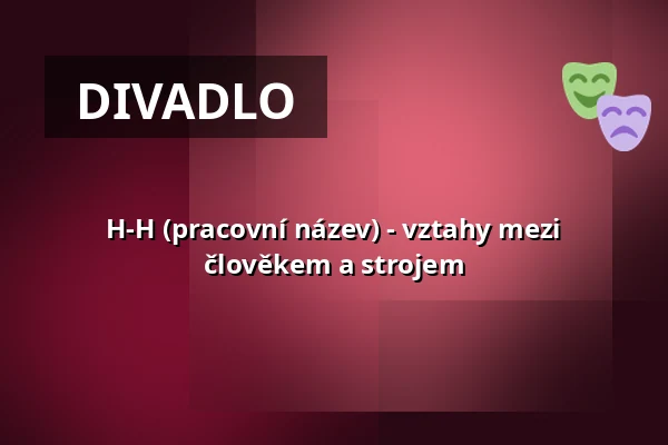 H-H (pracovní název) - vztahy mezi člověkem a strojem — projekttheater dresden e.V., Drážďany
