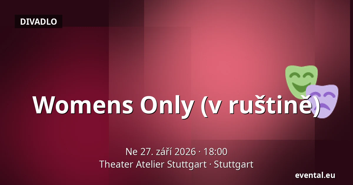 Womens Only (v ruštině) — Theater Atelier Stuttgart, Stuttgart