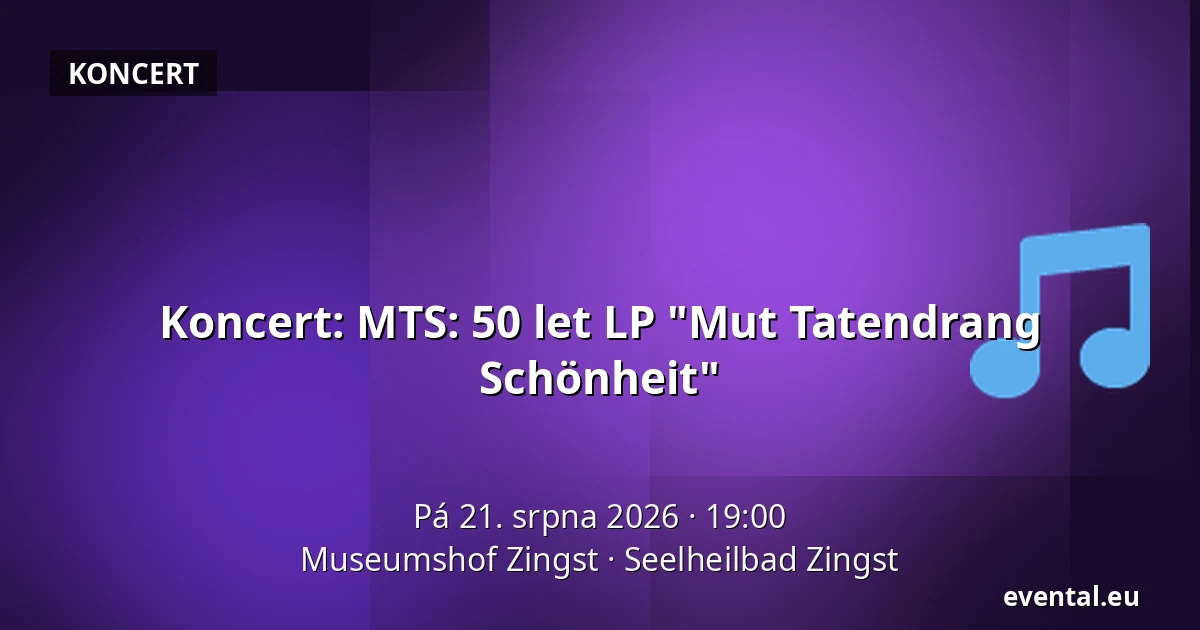Koncert: MTS: 50 let LP "Mut Tatendrang Schönheit" — Museumshof Zingst, Seelheilbad Zingst