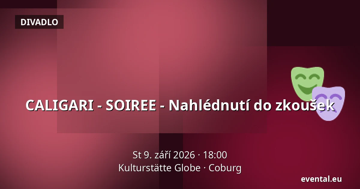 CALIGARI - SOIREE - Nahlédnutí do zkoušek — Kulturstätte Globe, Coburg