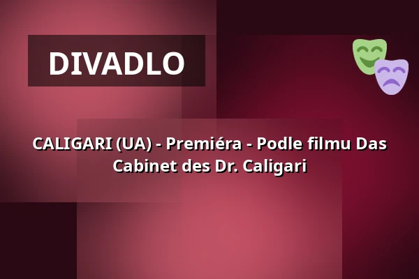 CALIGARI (UA) - Premiéra - Podle filmu Das Cabinet des Dr. Caligari — Kulturstätte Globe, Coburg