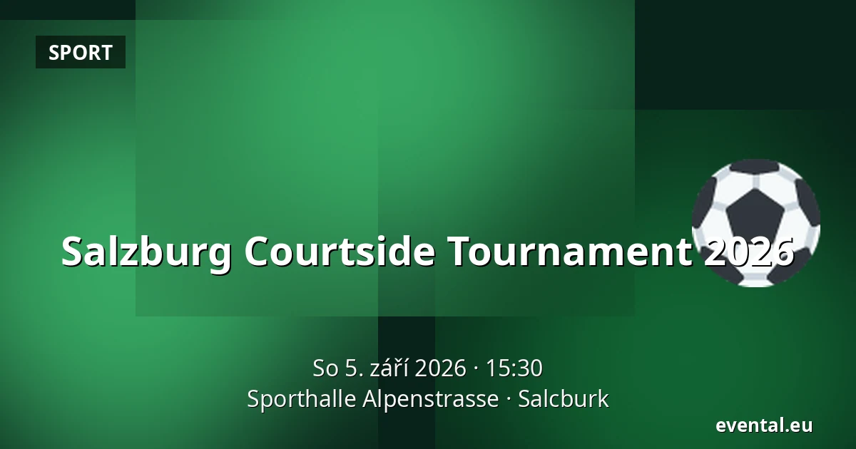 Salzburg Courtside Tournament 2026 — Sporthalle Alpenstrasse, Salcburk