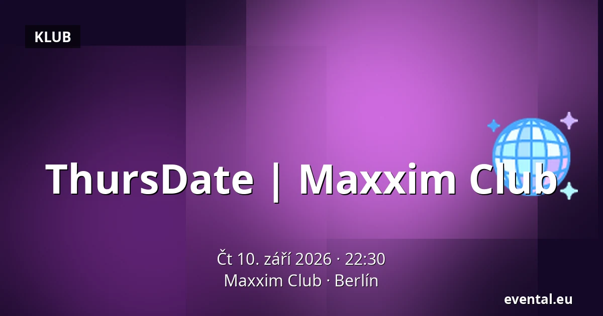 ThursDate | Maxxim Club — Maxxim Club, Berlín