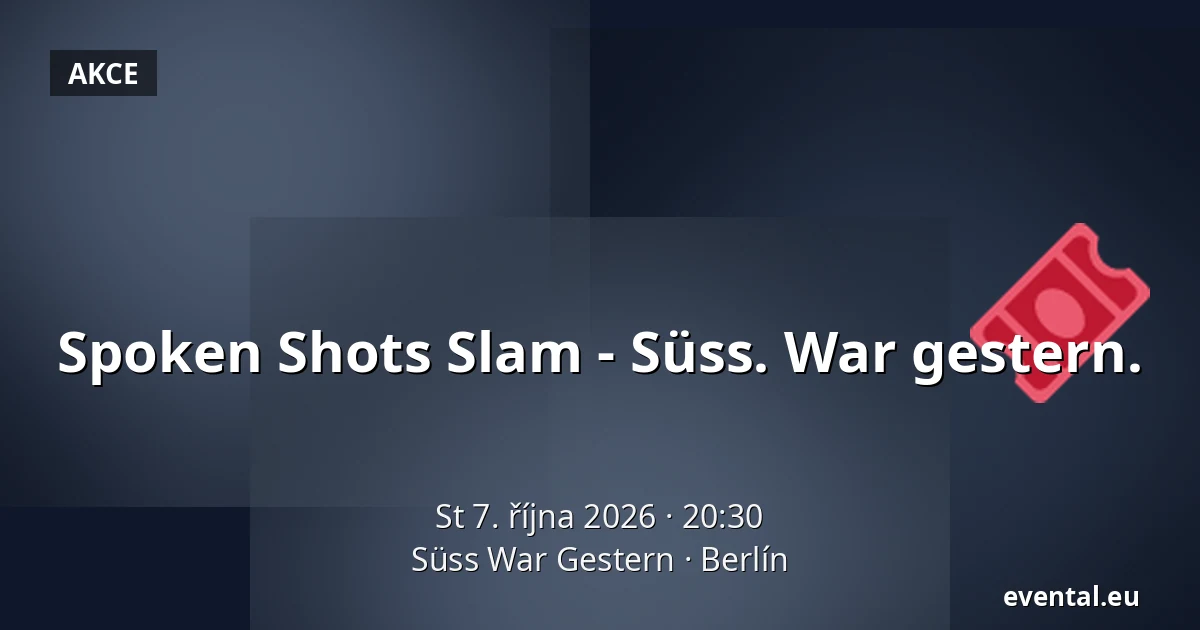 Spoken Shots Slam - Süss. War gestern. — Süss War Gestern, Berlín