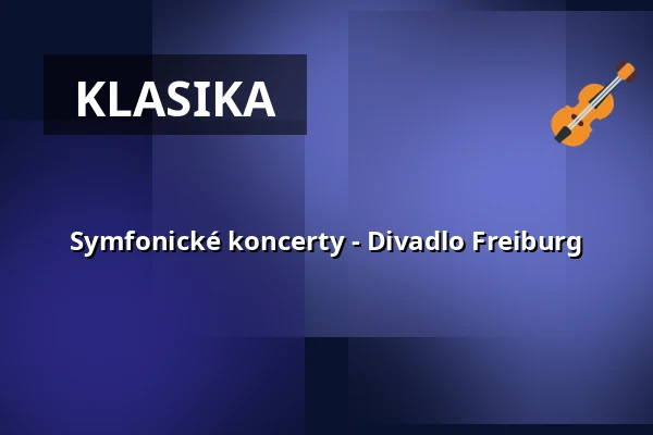 Symfonické koncerty - Divadlo Freiburg — Konzerthaus Freiburg, Freiburg im Breisgau