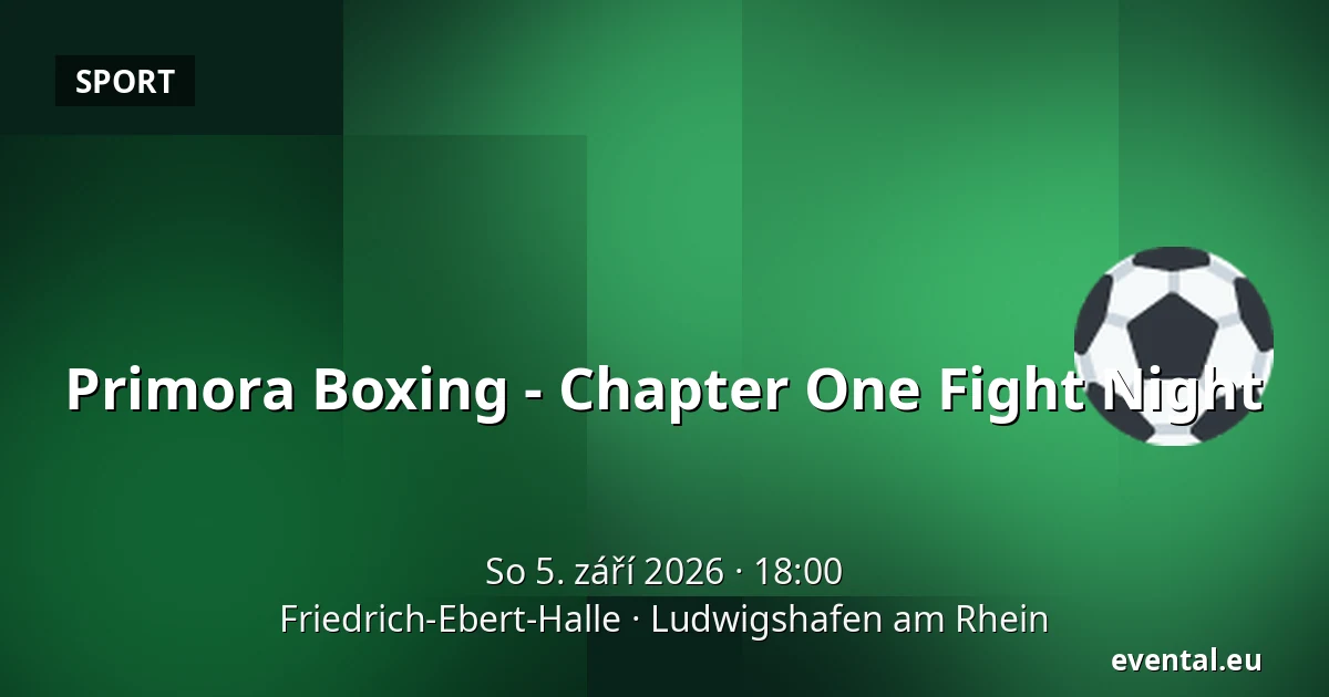 Primora Boxing - Chapter One Fight Night — Friedrich-Ebert-Halle, Ludwigshafen am Rhein