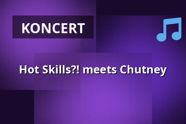 Hot Skills?! meets Chutney — Villa Leon, Norimberk