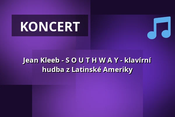 Jean Kleeb - S O U T H W A Y - klavírní hudba z Latinské Ameriky — Waggonhalle Kulturzentrum, Marburg