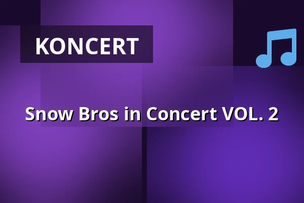 Snow Bros in Concert VOL. 2 — Wilhelma Theater, Stuttgart