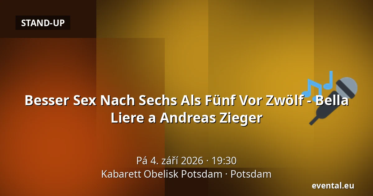Besser Sex Nach Sechs Als Fünf Vor Zwölf - Bella Liere a Andreas Zieger — Kabarett Obelisk Potsdam, Potsdam