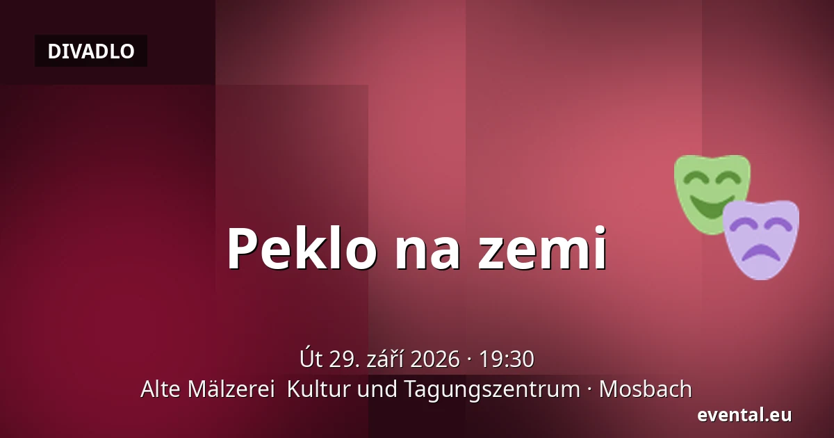 Peklo na zemi — Alte Mälzerei  Kultur und Tagungszentrum, Mosbach
