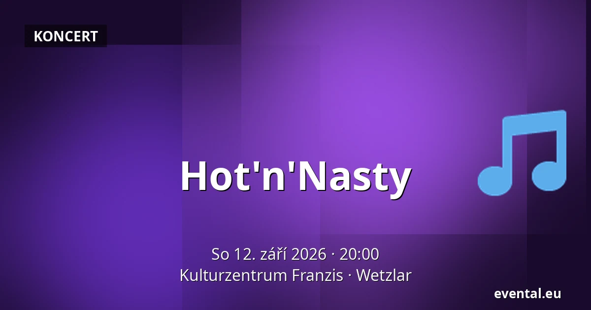 Hot'n'Nasty — Kulturzentrum Franzis, Wetzlar