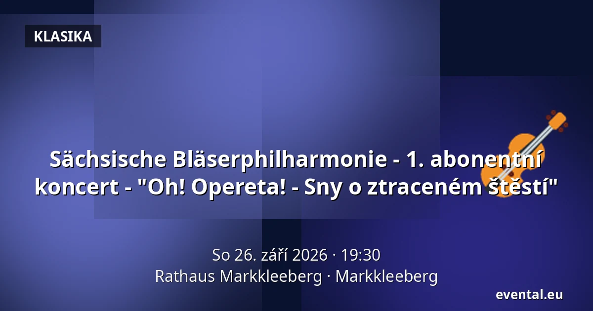 Sächsische Bläserphilharmonie - 1. abonentní koncert - "Oh! Opereta! - Sny o ztraceném štěstí" — Rathaus Markkleeberg, Markkleeberg