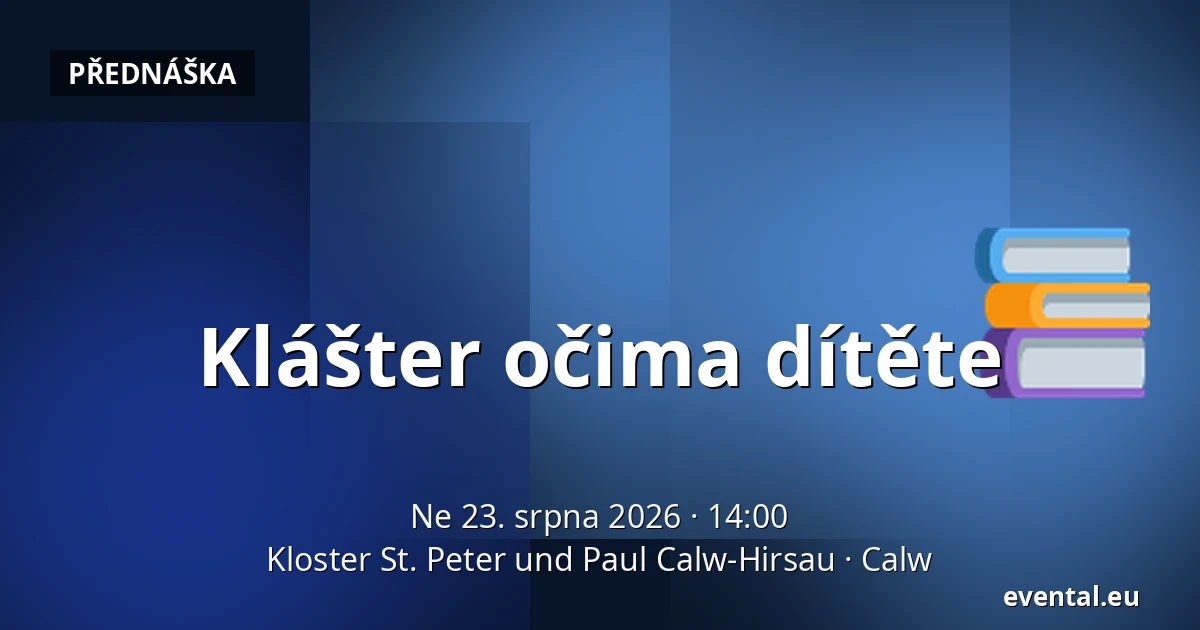 Klášter očima dítěte — Kloster St. Peter und Paul Calw-Hirsau, Calw