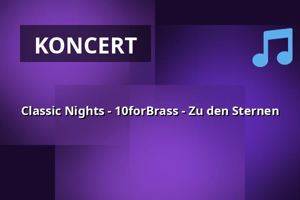 Classic Nights - 10forBrass - Zu den Sternen — LVR Kulturzentrum Abtei Brauweiler, Pulheim