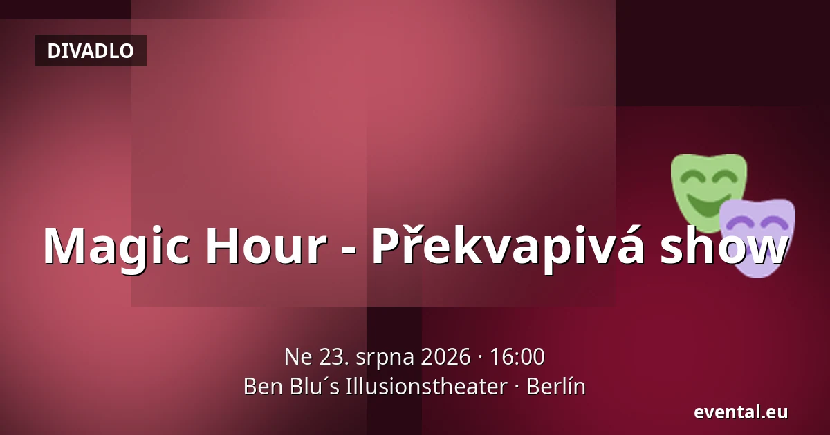 Magic Hour - Překvapivá show — Ben Blu´s Illusionstheater, Berlín