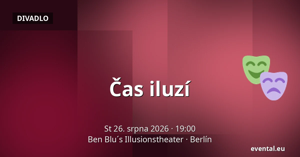 Čas iluzí — Ben Blu´s Illusionstheater, Berlín