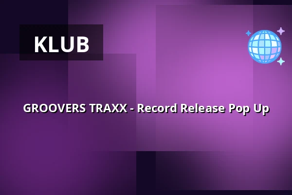 GROOVERS TRAXX - Record Release Pop Up — Liqwe, Lipsko