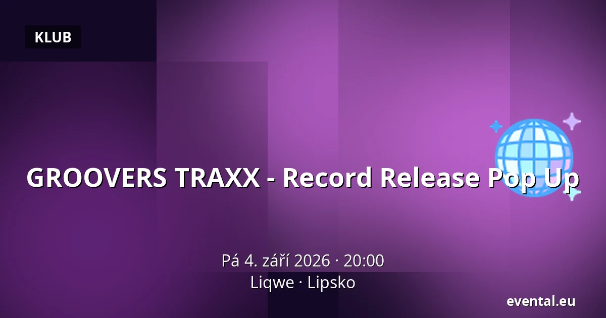 GROOVERS TRAXX - Record Release Pop Up — Liqwe, Lipsko