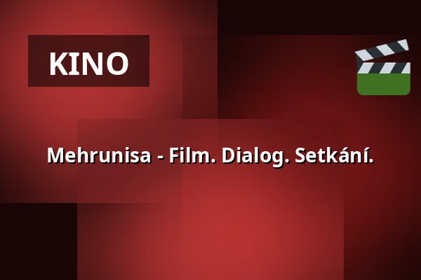 Mehrunisa - Film. Dialog. Setkání. — URANIA CEENEMA, Vídeň