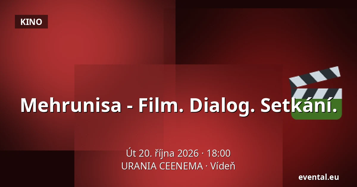 Mehrunisa - Film. Dialog. Setkání. — URANIA CEENEMA, Vídeň