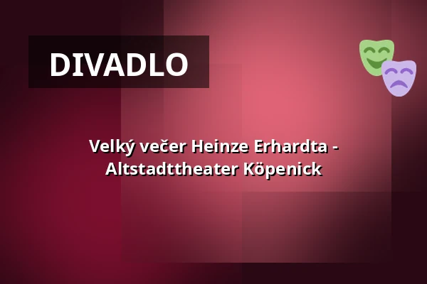 Velký večer Heinze Erhardta - Altstadttheater Köpenick — Altstadttheater Köpenick, Berlín
