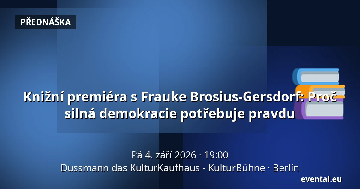 Knižní premiéra s Frauke Brosius-Gersdorf: Proč silná demokracie potřebuje pravdu — Dussmann das KulturKaufhaus - KulturBühne, Berlín