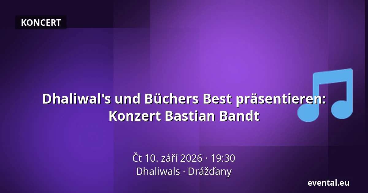Dhaliwal's und Büchers Best präsentieren: Konzert Bastian Bandt — Dhaliwals, Drážďany