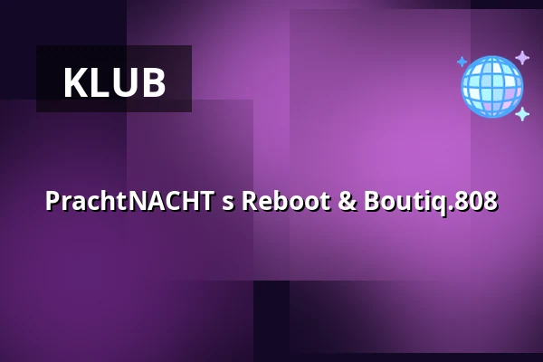 PrachtNACHT s Reboot & Boutiq.808 — Pracht, Frankfurt nad Mohanem