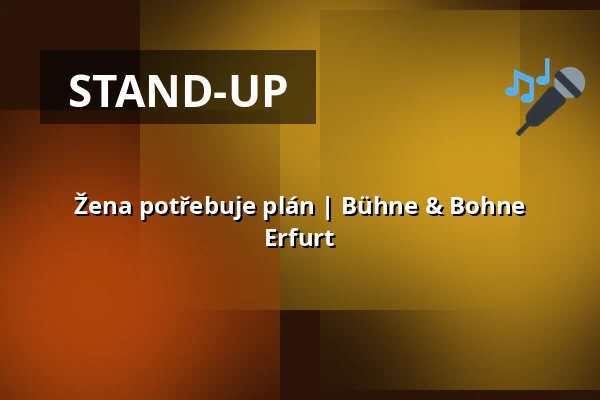Žena potřebuje plán | Bühne & Bohne Erfurt — Bühne & Bohne Erfurt, Erfurt