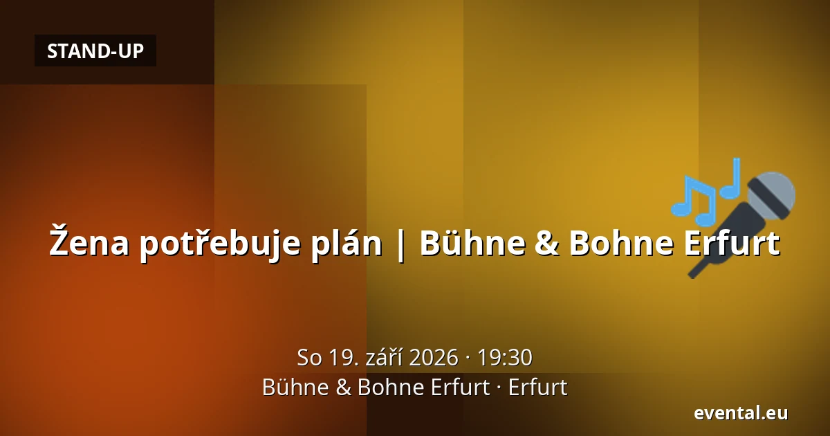 Žena potřebuje plán | Bühne & Bohne Erfurt — Bühne & Bohne Erfurt, Erfurt
