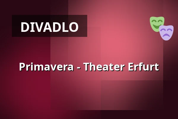 Primavera - Theater Erfurt — Theater Erfurt, Erfurt