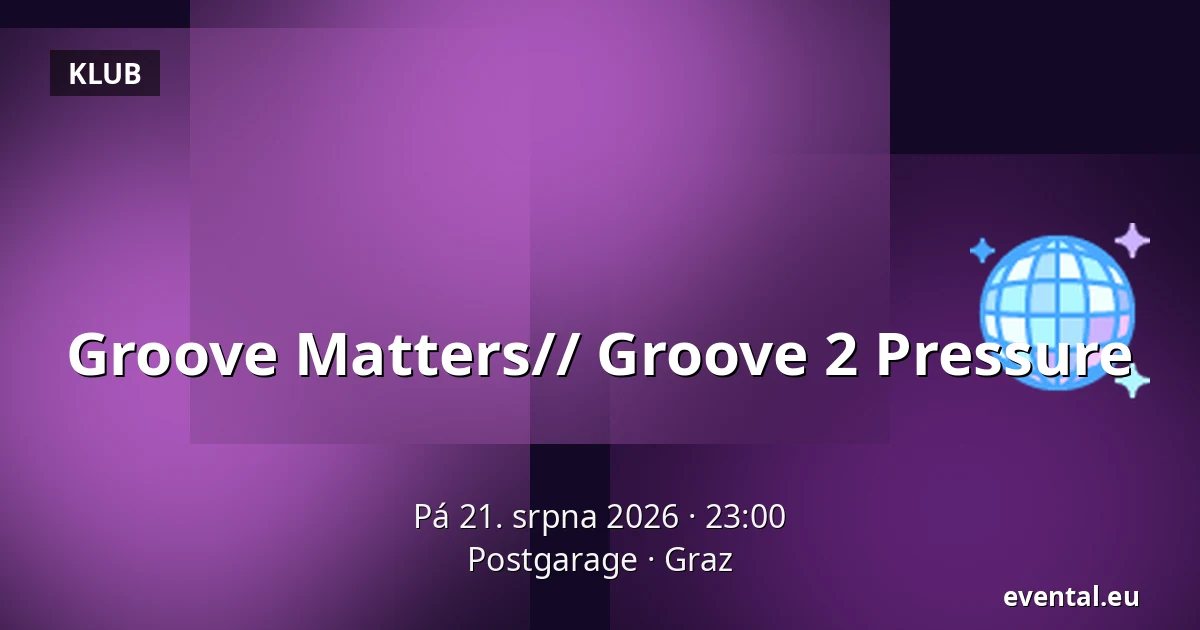 Groove Matters// Groove 2 Pressure — Postgarage, Graz