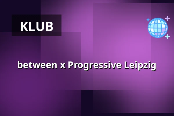 between x Progressive Leipzig — elipamanoke, Lipsko