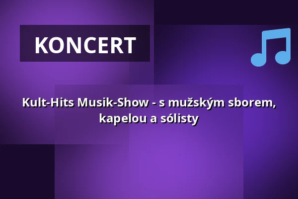 Kult-Hits Musik-Show - s mužským sborem, kapelou a sólisty — kulturWERKwissen, Wissen