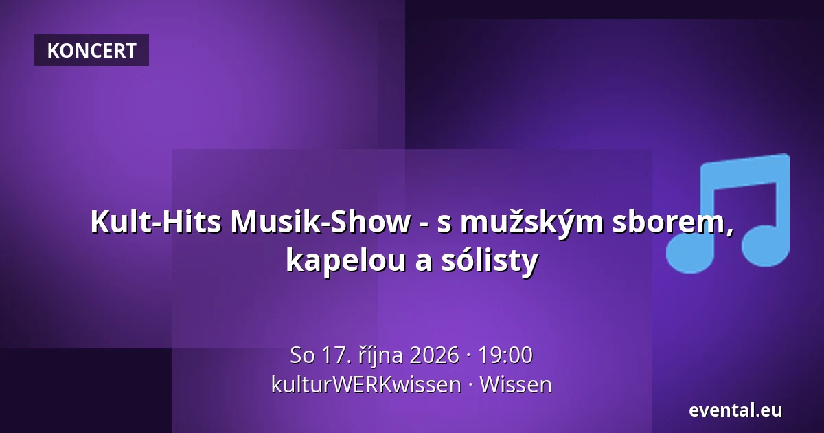 Kult-Hits Musik-Show - s mužským sborem, kapelou a sólisty — kulturWERKwissen, Wissen