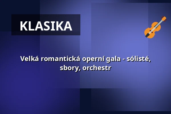Velká romantická operní gala - sólisté, sbory, orchestr — Stadthalle Wetzlar, Wetzlar