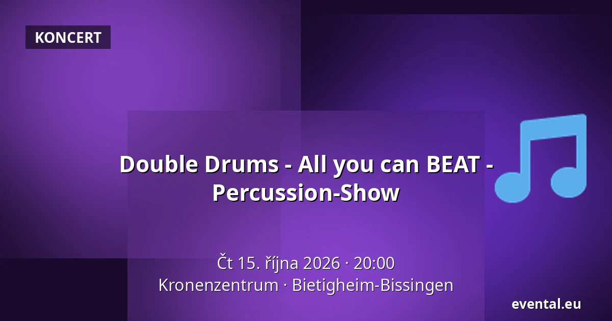 Double Drums - All you can BEAT - Percussion-Show — Kronenzentrum, Bietigheim-Bissingen