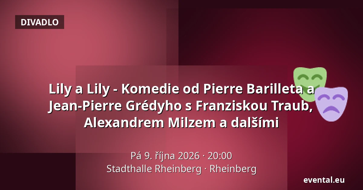 Lily a Lily - Komedie od Pierre Barilleta a Jean-Pierre Grédyho s Franziskou Traub, Alexandrem Milzem a dalšími — Stadthalle Rheinberg, Rheinberg