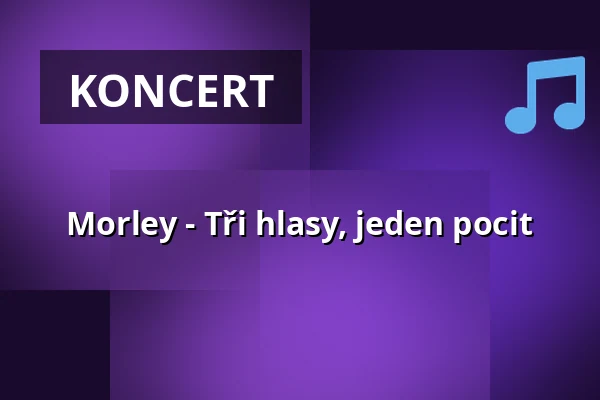Morley - Tři hlasy, jeden pocit — Kofferfabrik, Fürth