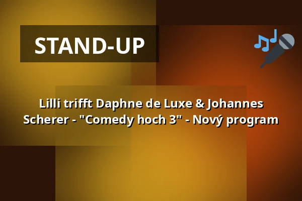 Lilli trifft Daphne de Luxe & Johannes Scherer - "Comedy hoch 3" - Nový program — Festplatz Vellmar, Vellmar