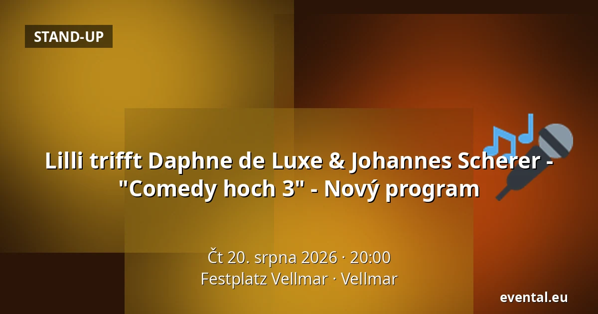 Lilli trifft Daphne de Luxe & Johannes Scherer - "Comedy hoch 3" - Nový program — Festplatz Vellmar, Vellmar