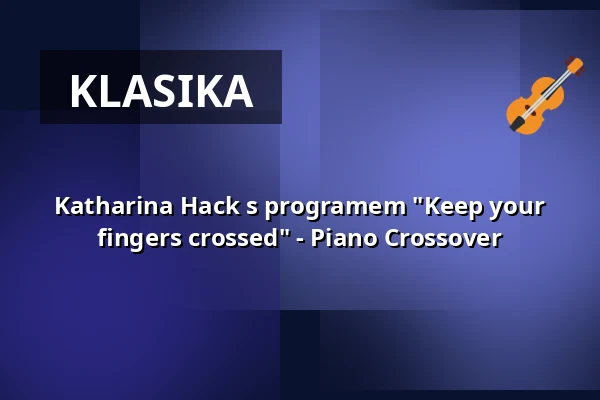 Katharina Hack s programem "Keep your fingers crossed" - Piano Crossover — Kulturzentrum Klosterkirche, Remscheid