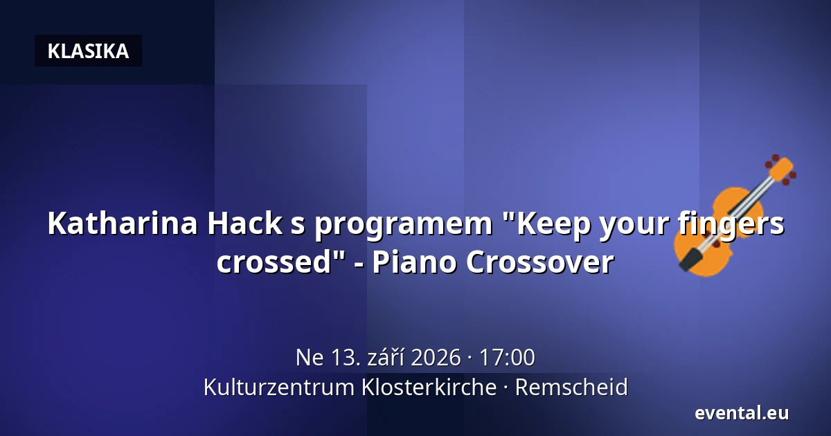 Katharina Hack s programem "Keep your fingers crossed" - Piano Crossover — Kulturzentrum Klosterkirche, Remscheid