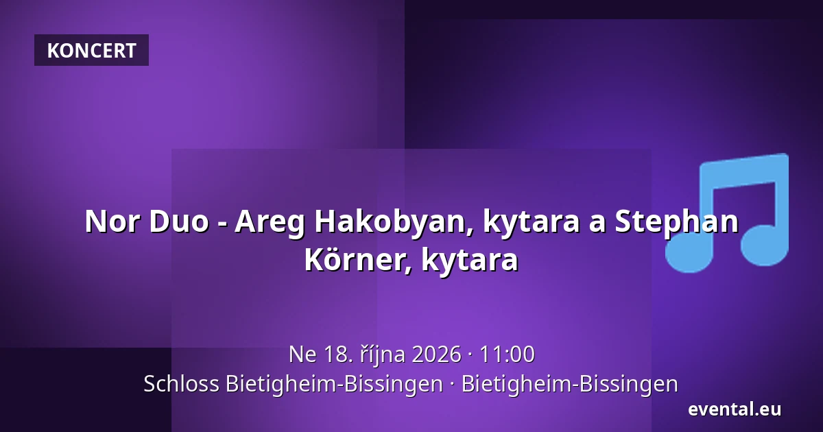 Nor Duo - Areg Hakobyan, kytara a Stephan Körner, kytara — Schloss Bietigheim-Bissingen, Bietigheim-Bissingen