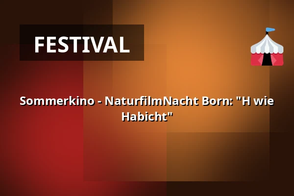 Sommerkino - NaturfilmNacht Born: "H wie Habicht" — Freilichtbühne Born, Born a. Darß